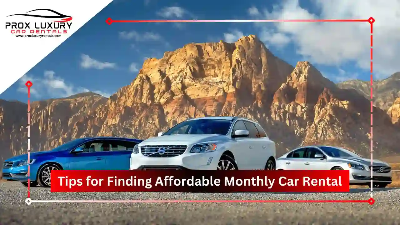 Top Tips for Finding Affordable Monthly Car Rentals in Dubai Prox Luxury Car Rentals
