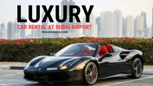 rent a luxury car at dubai airport