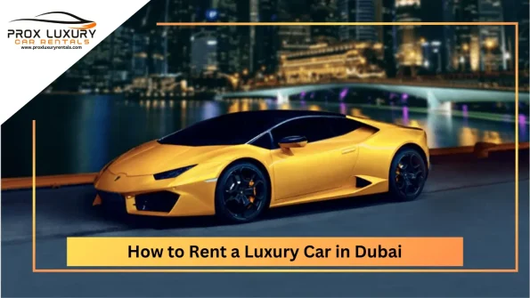 How to Rent a Luxury Car in Dubai