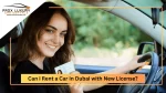 Can i Rent a Car in Dubai with New License?