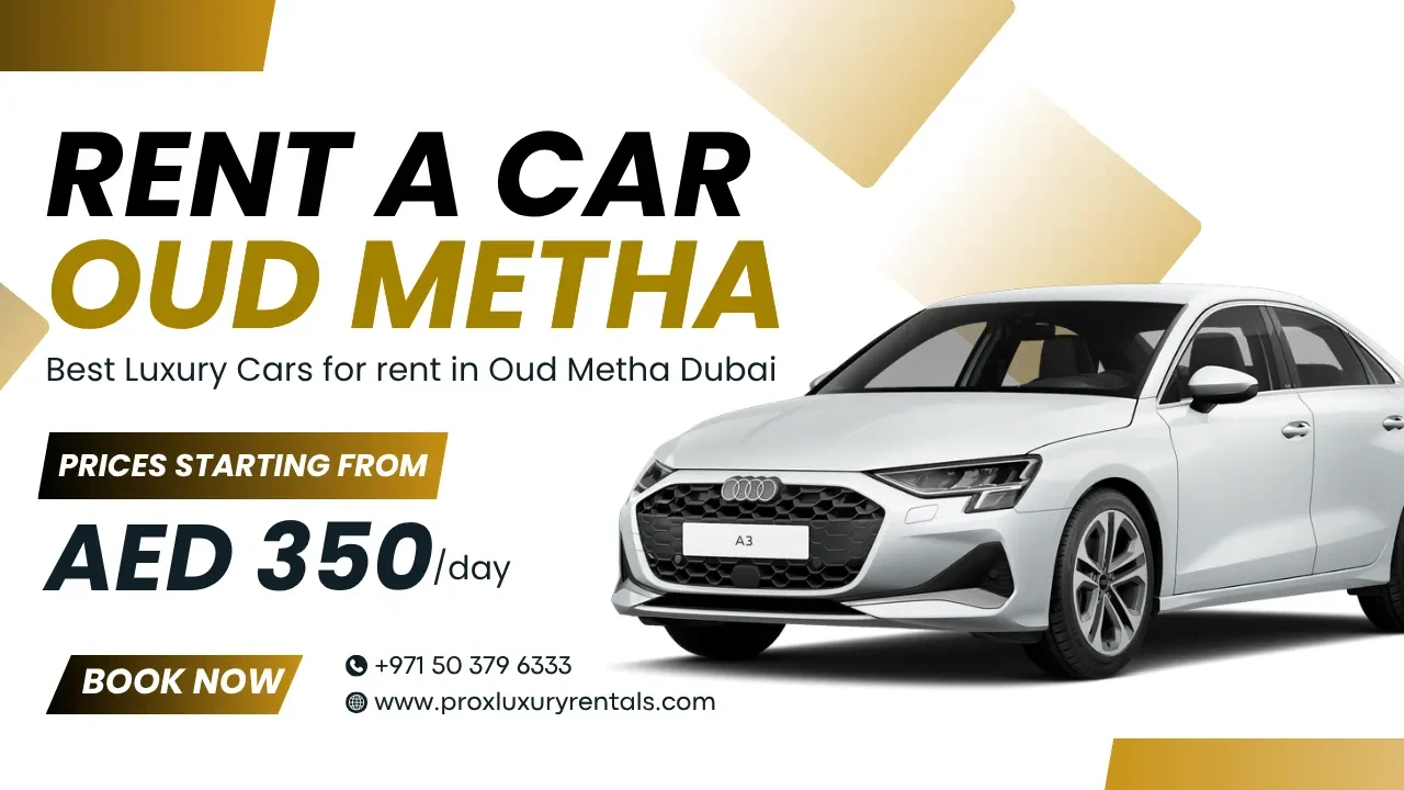 Rent a Car in Oud Metha Dubai