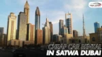 Cheapcarrentalinsatwadubai